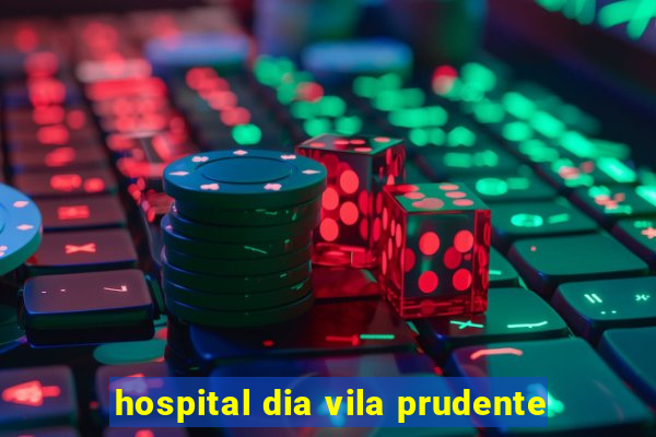 hospital dia vila prudente